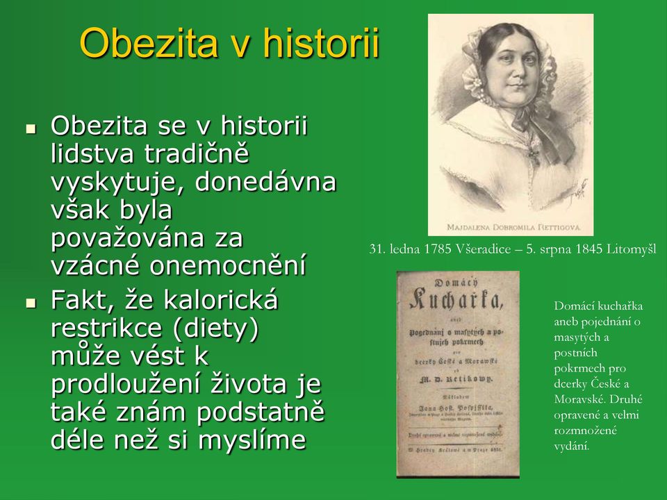 podstatně déle než si myslíme 31. ledna 1785 Všeradice 5.