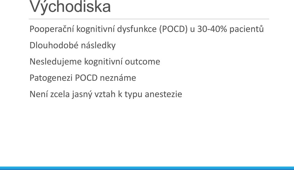 Nesledujeme kognitivní outcome Patogenezi