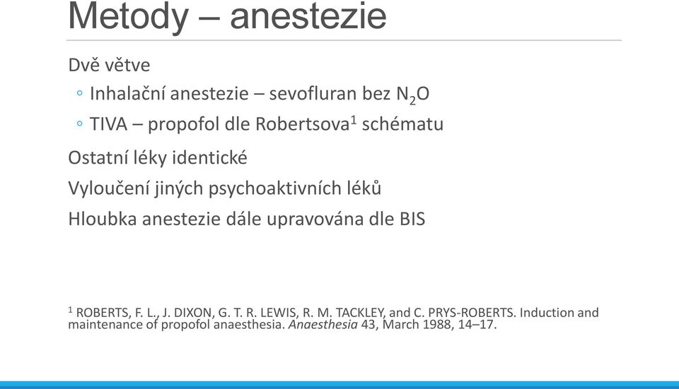 anestezie dále upravována dle BIS 1 ROBERTS, F. L., J. DIXON, G. T. R. LEWIS, R. M.