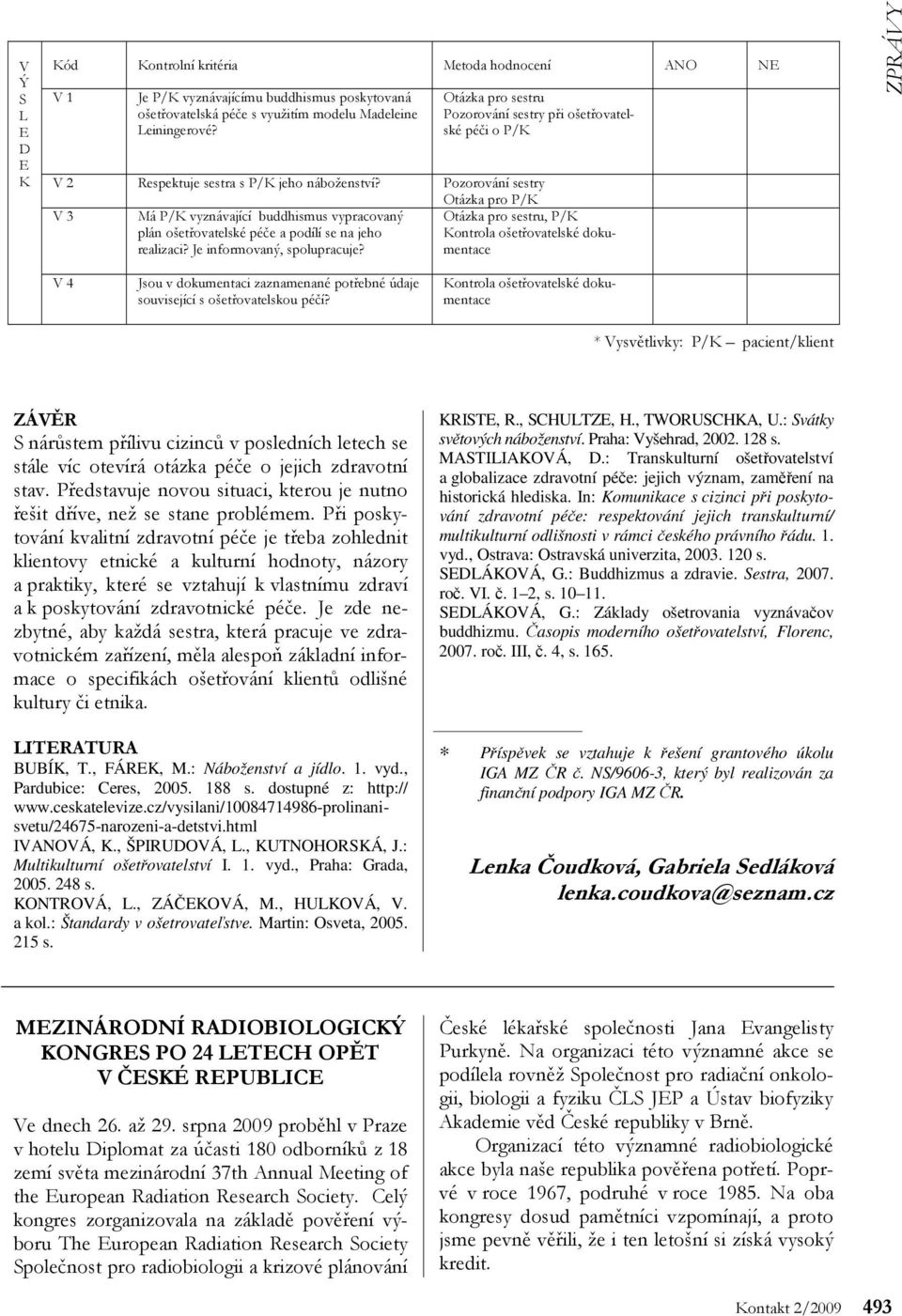 Je informovaný, spolupracuje?, P/K Kontrola ošetřovatelské dokumentace ZPÁVY V 4 Jsou v dokumentaci zaznamenané potřebné údaje související s ošetřovatelskou péčí?