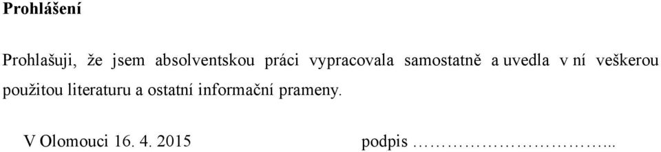 veškerou pouţitou literaturu a ostatní