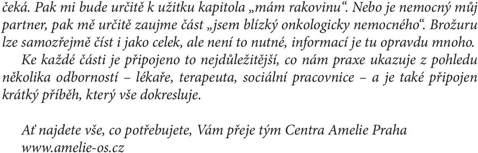 Brožuru lze samozřejmě číst i jako celek, ale není to nutné, informací je tu opravdu mnoho.