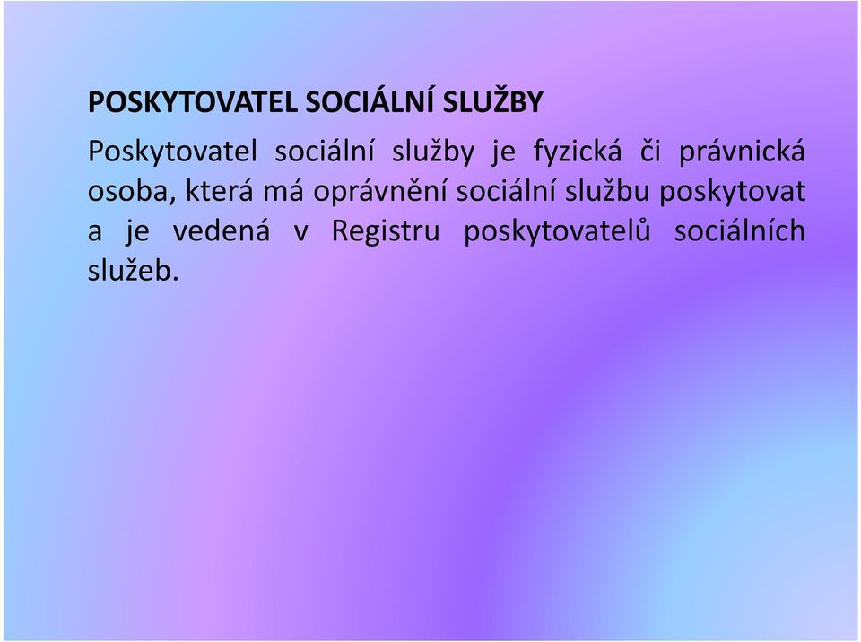 která má oprávnění sociální službu poskytovat a