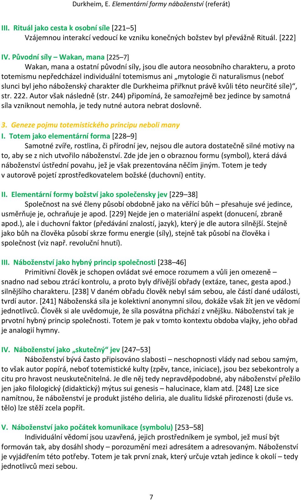 slunci byl jeho náboženský charakter dle Durkheima přiřknut právě kvůli této neurčité síle), str. 222. Autor však následně (str.