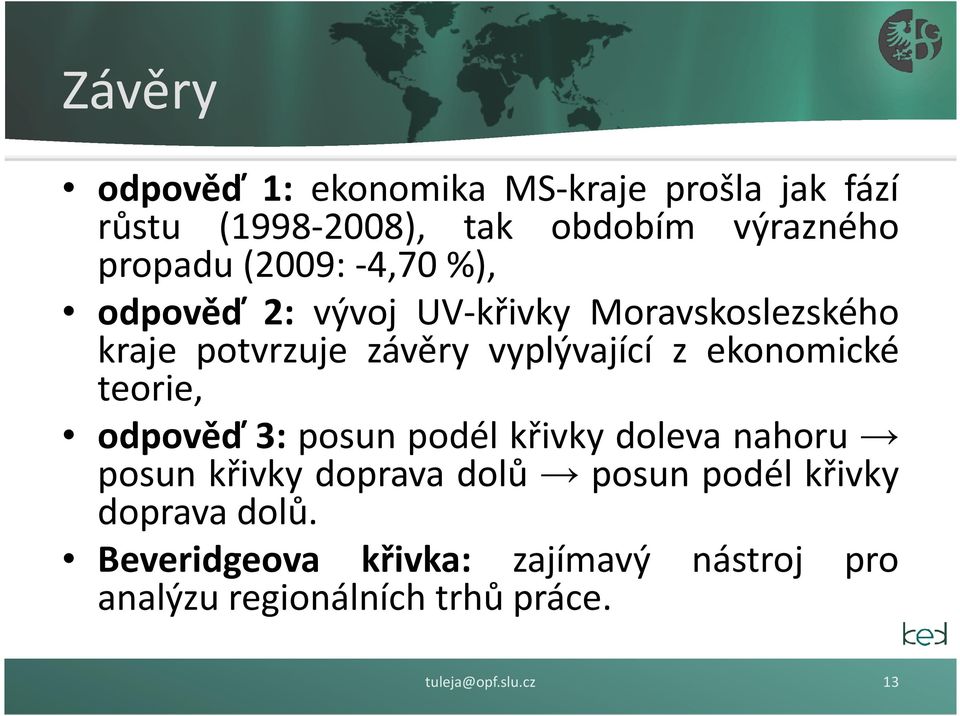 ekonomické teorie, odpověď 3: posun podél křivky doleva nahoru posun křivky doprava dolů posun podél