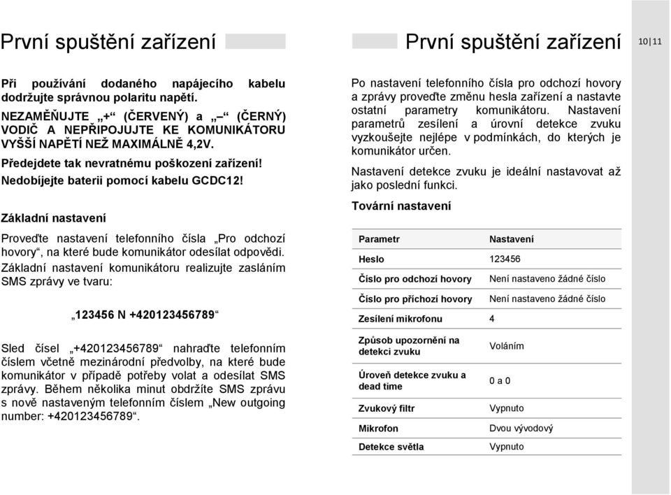 Základní nastavení Proveďte nastavení telefonního čísla Pro odchozí hovory, na které bude komunikátor odesílat odpovědi.