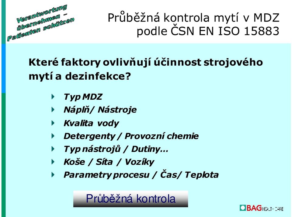 Typ MDZ Náplň/ Nástroje Kvalita vody Detergenty / Provozní chemie