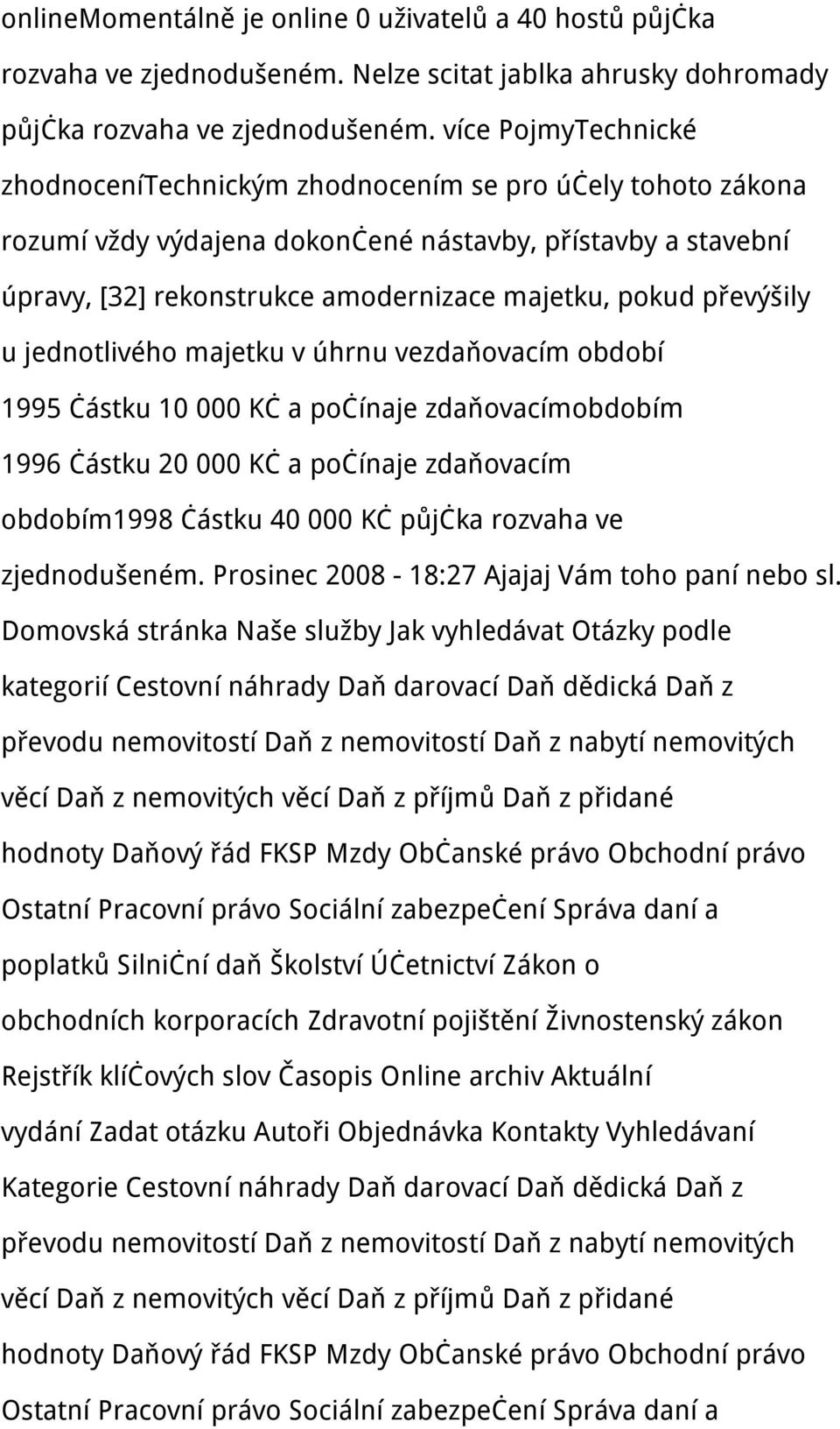 převýšily u jednotlivého majetku v úhrnu vezdaňovacím období 1995 částku 10 000 Kč a počínaje zdaňovacímobdobím 1996 částku 20 000 Kč a počínaje zdaňovacím obdobím1998 částku 40 000 Kč půjčka rozvaha