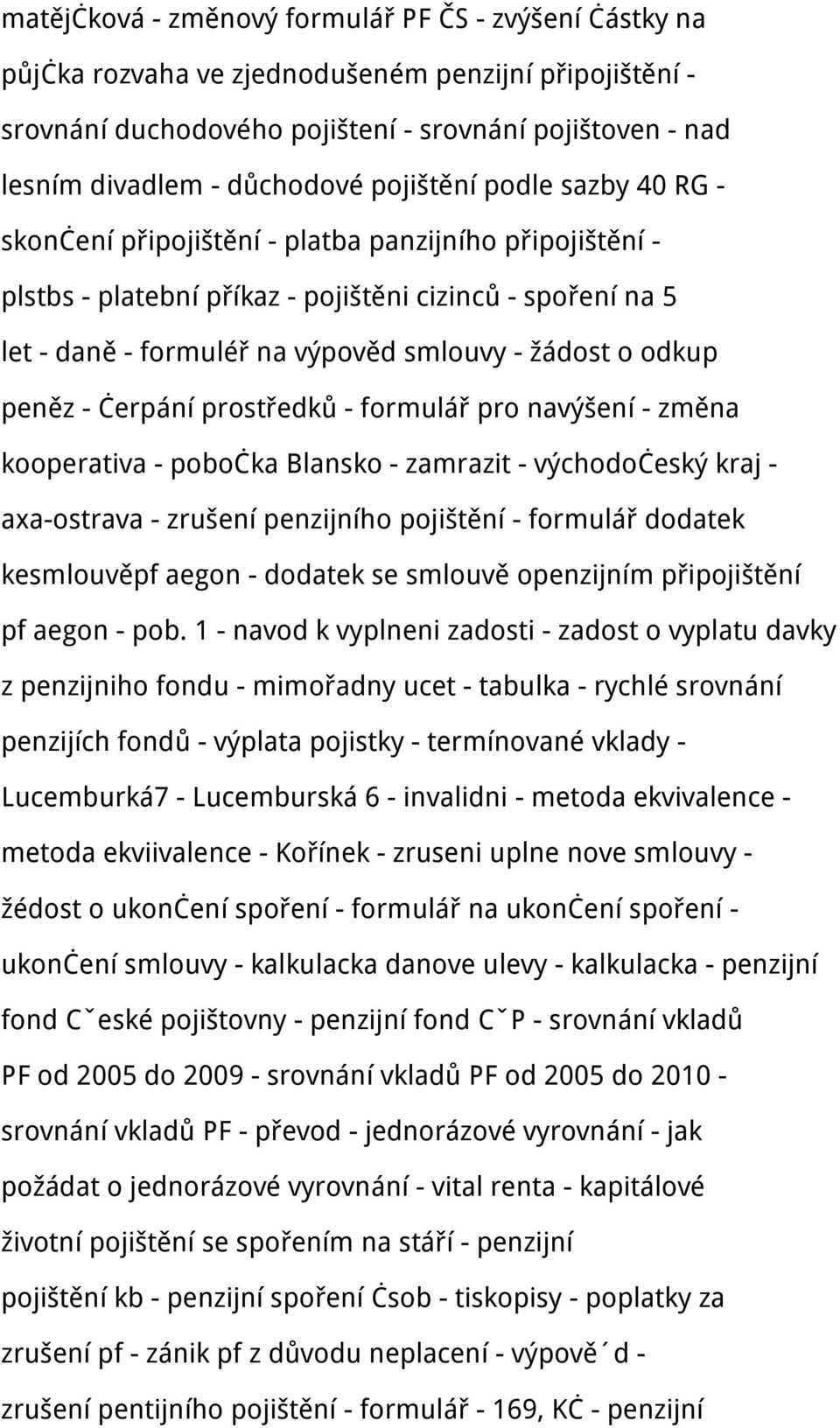 odkup peněz - čerpání prostředků - formulář pro navýšení - změna kooperativa - pobočka Blansko - zamrazit - východočeský kraj - axa-ostrava - zrušení penzijního pojištění - formulář dodatek