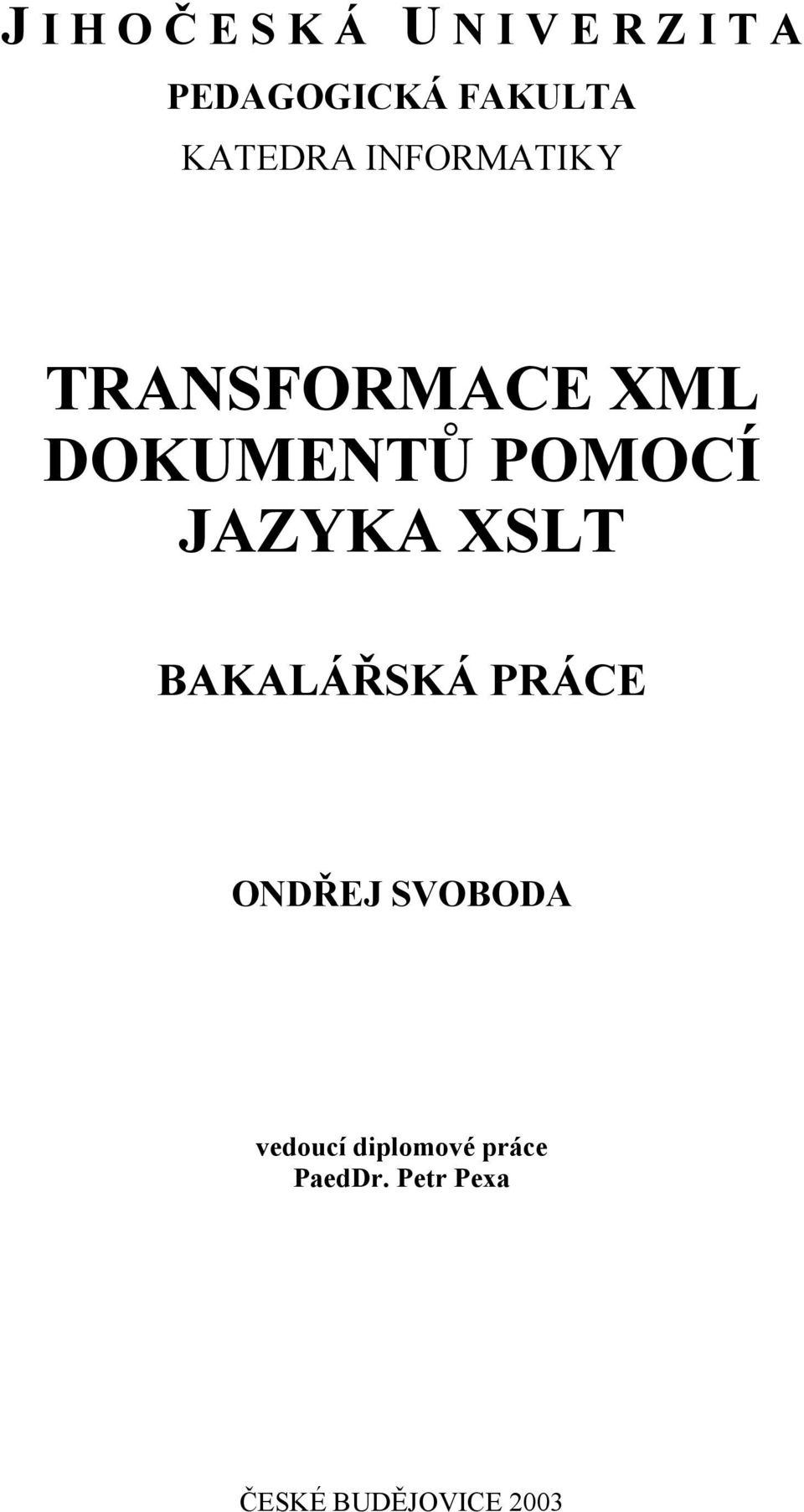 POMOCÍ JAZYKA XSLT BAKALÁŘSKÁ PRÁCE ONDŘEJ SVOBODA