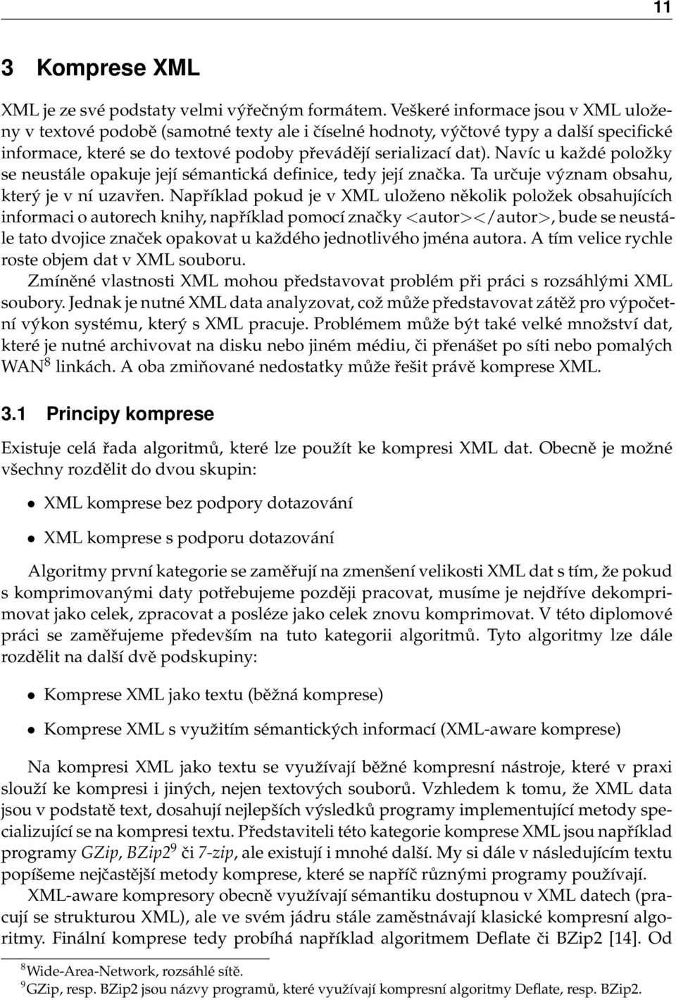 Navíc u každé položky se neustále opakuje její sémantická definice, tedy její značka. Ta určuje význam obsahu, který je v ní uzavřen.