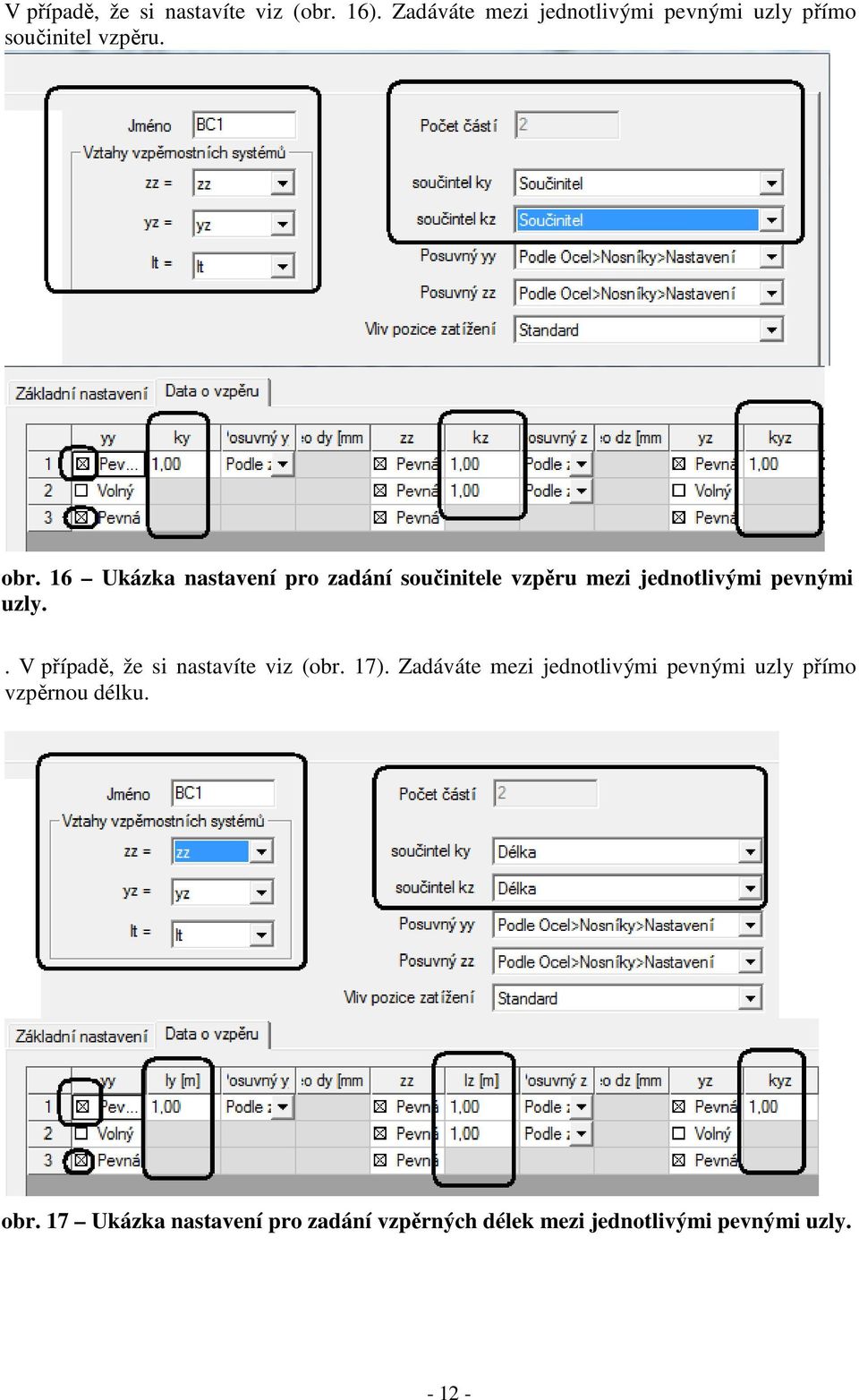 16 Ukázka nastavení pro zadání součinitele vzpěru mezi jednotlivými pevnými uzly.