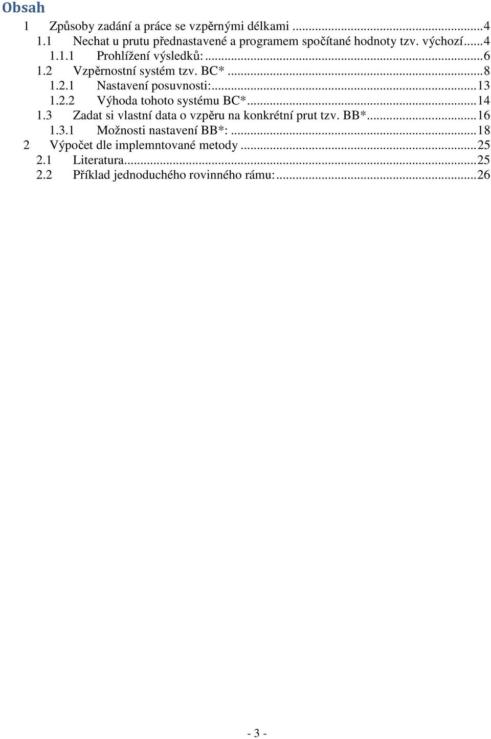 .. 14 1.3 Zadat si vlastní data o vzpěru na konkrétní prut tzv. BB*... 16 1.3.1 Možnosti nastavení BB*:.