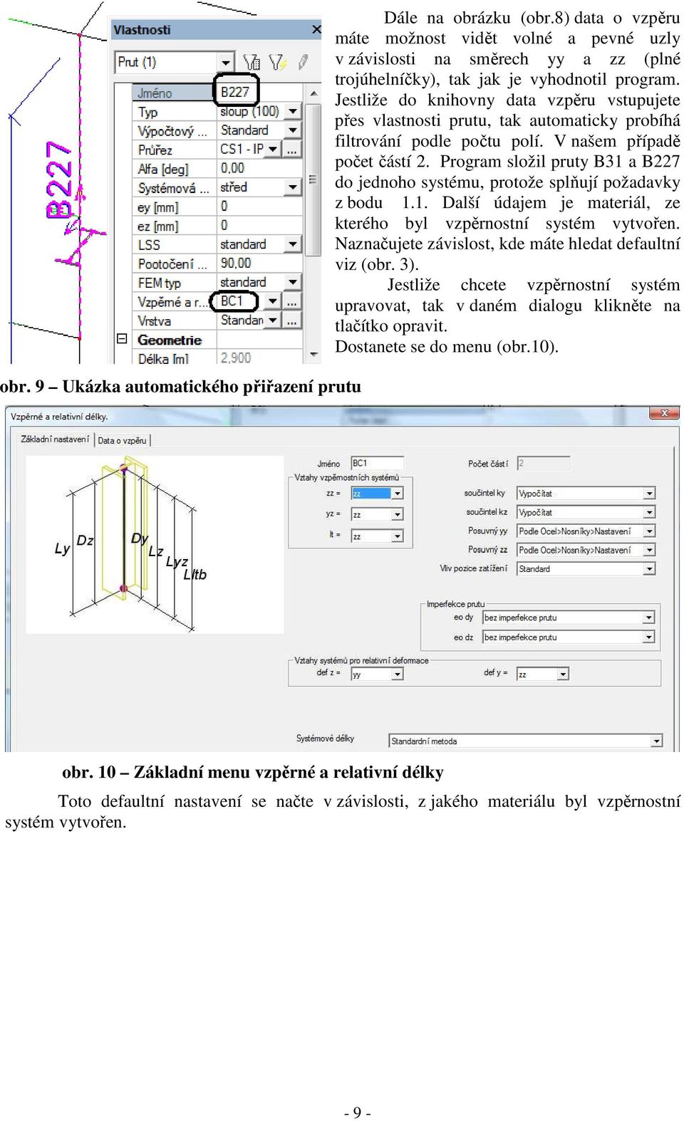 Jestliže do knihovny data vzpěru vstupujete přes vlastnosti prutu, tak automaticky probíhá filtrování podle počtu polí. V našem případě počet částí 2.