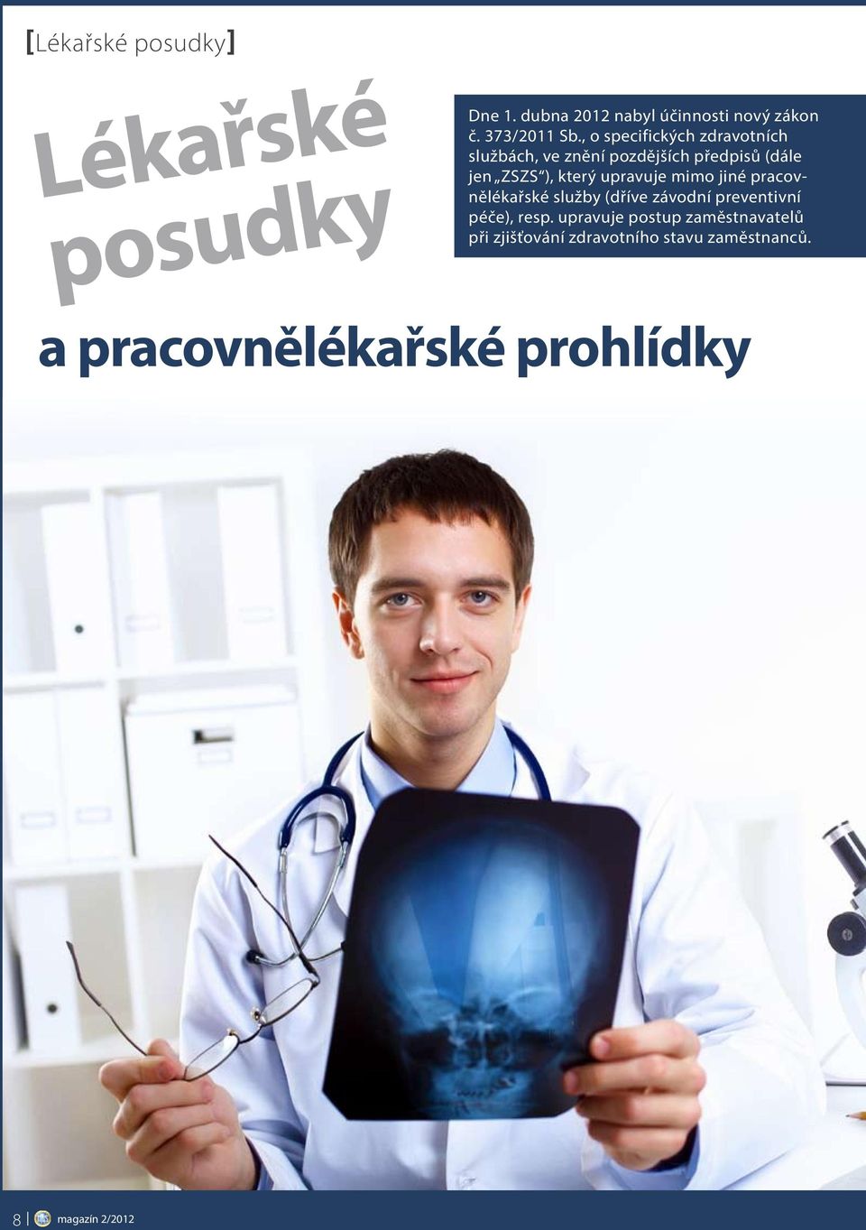 upravuje mimo jiné pracovnělékařské služby (dříve závodní preventivní péče), resp.