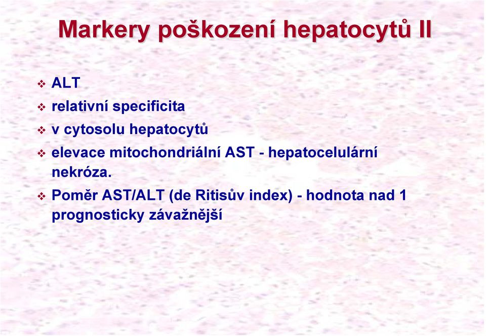 mitochondriální AST - hepatocelulární nekróza.