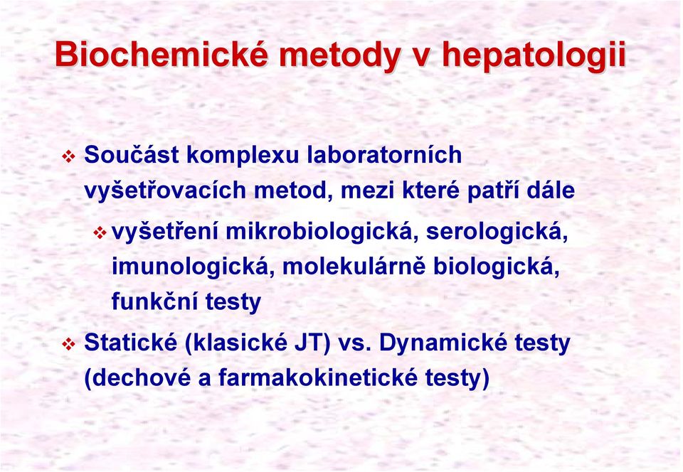 serologická, imunologická, molekulárně biologická, funkční testy