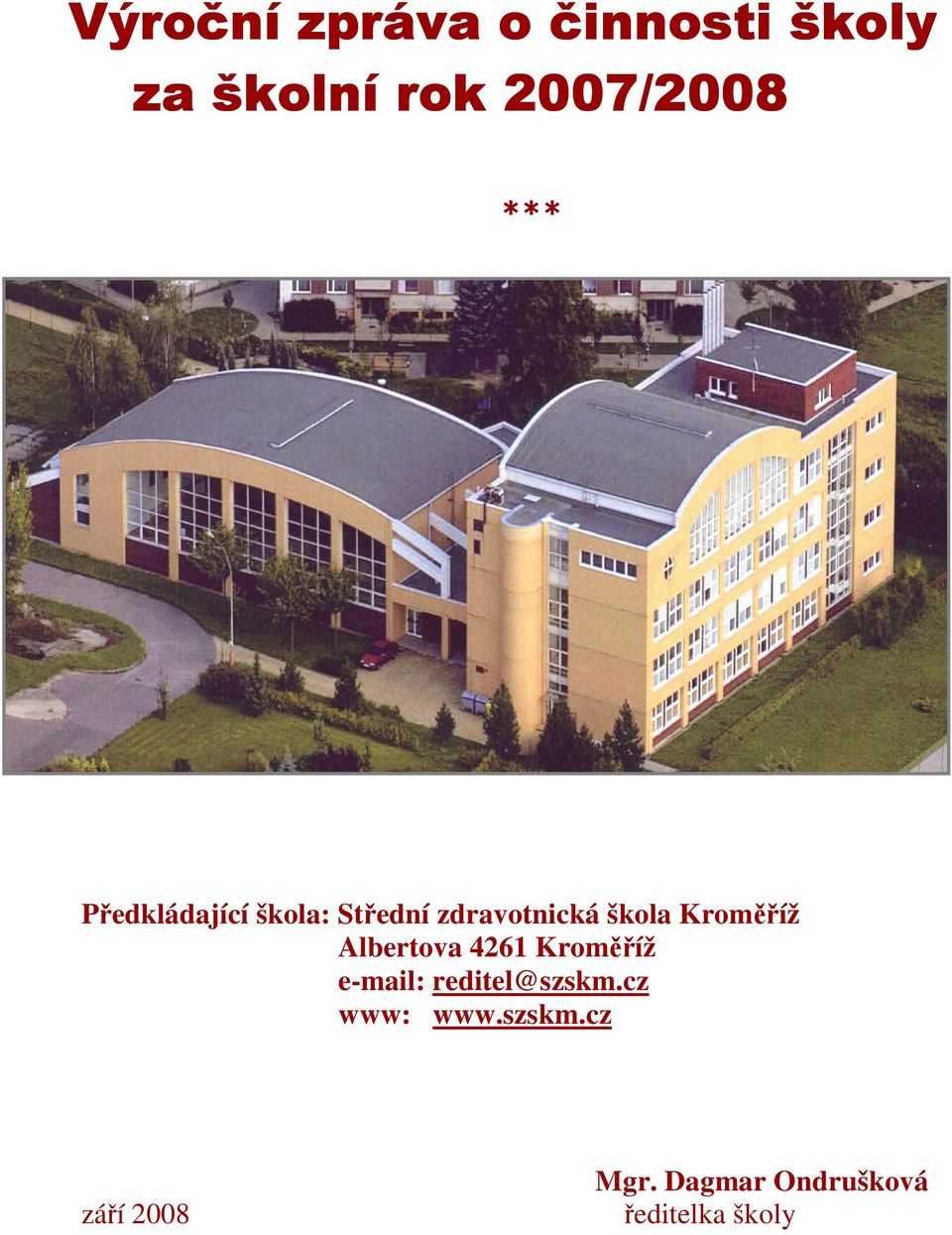 Kroměříž Albertova 4261 Kroměříž e-mail: reditel@szskm.