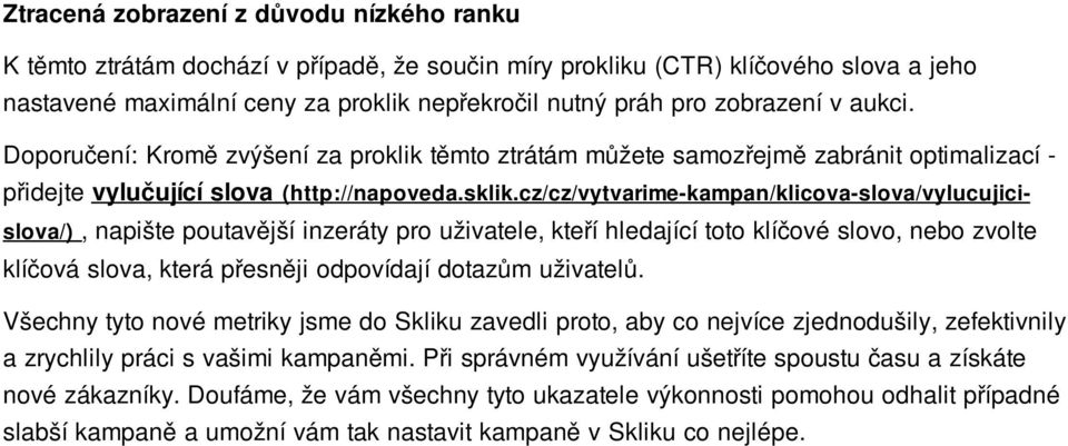 cz/cz/vytvarime-kampan/klicova-slova/vylucujicislova/), napište poutavější inzeráty pro uživatele, kteří hledající toto klíčové slovo, nebo zvolte klíčová slova, která přesněji odpovídají dotazům