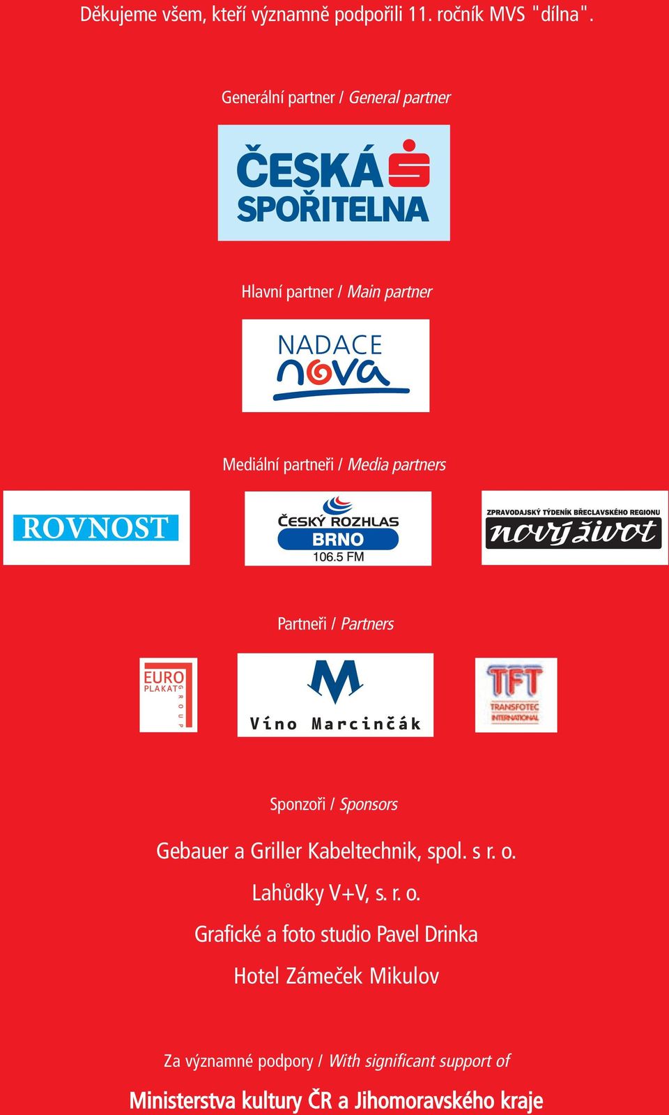 Partneři / Partners Sponzoři / Sponsors Gebauer a Griller Kabeltechnik, spol. s r. o.