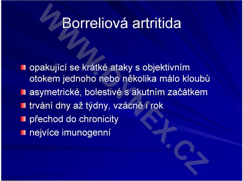 asymetrické, bolestivé s akutním začátkem trvání dny