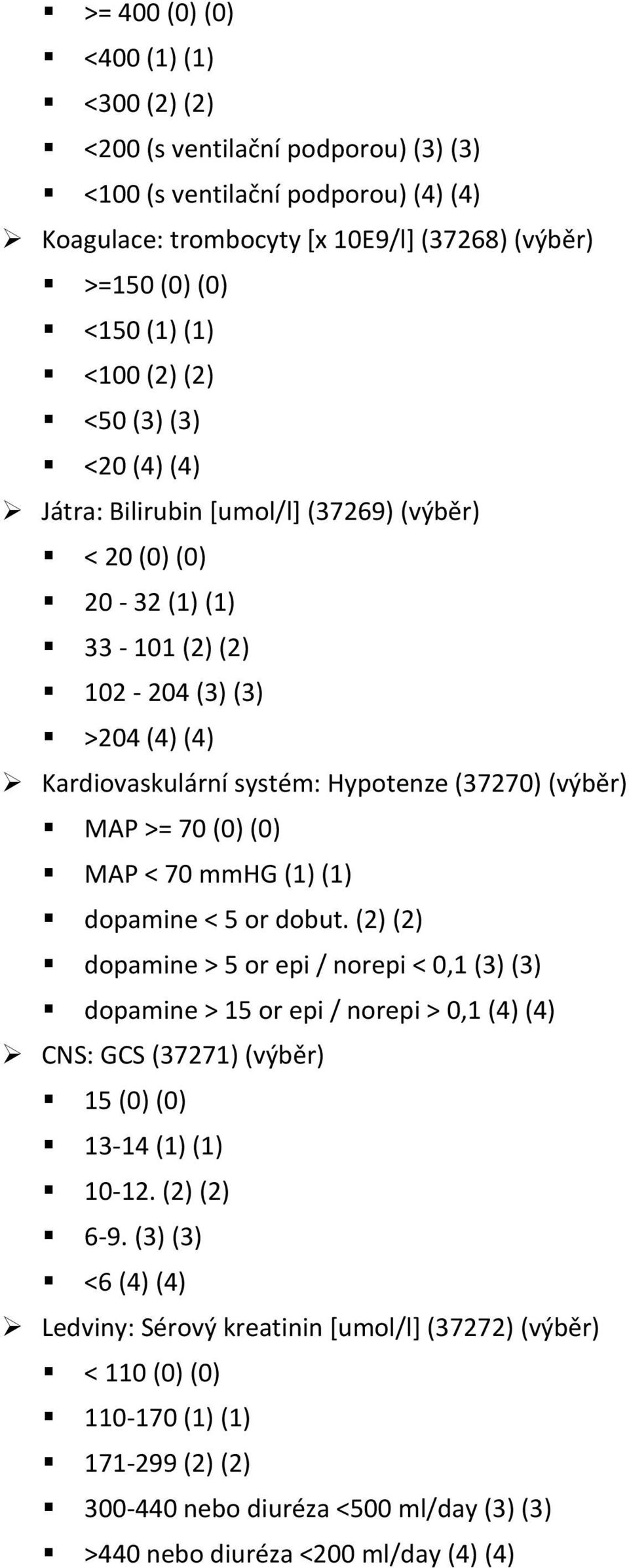 70 (0) (0) MAP < 70 mmhg (1) (1) dopamine < 5 or dobut.