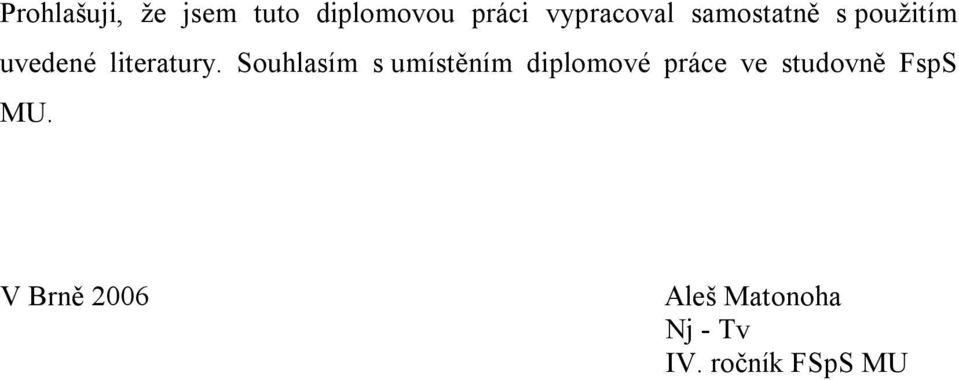 Souhlasím s umístěním diplomové práce ve studovně