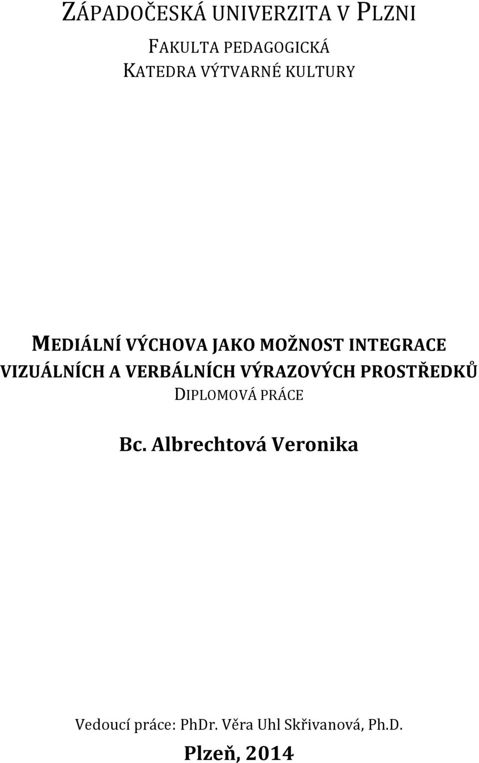 VIZUÁLNÍCH A VERBÁLNÍCH VÝRAZOVÝCH PROSTŘEDKŮ DIPLOMOVÁ PRÁCE Bc.