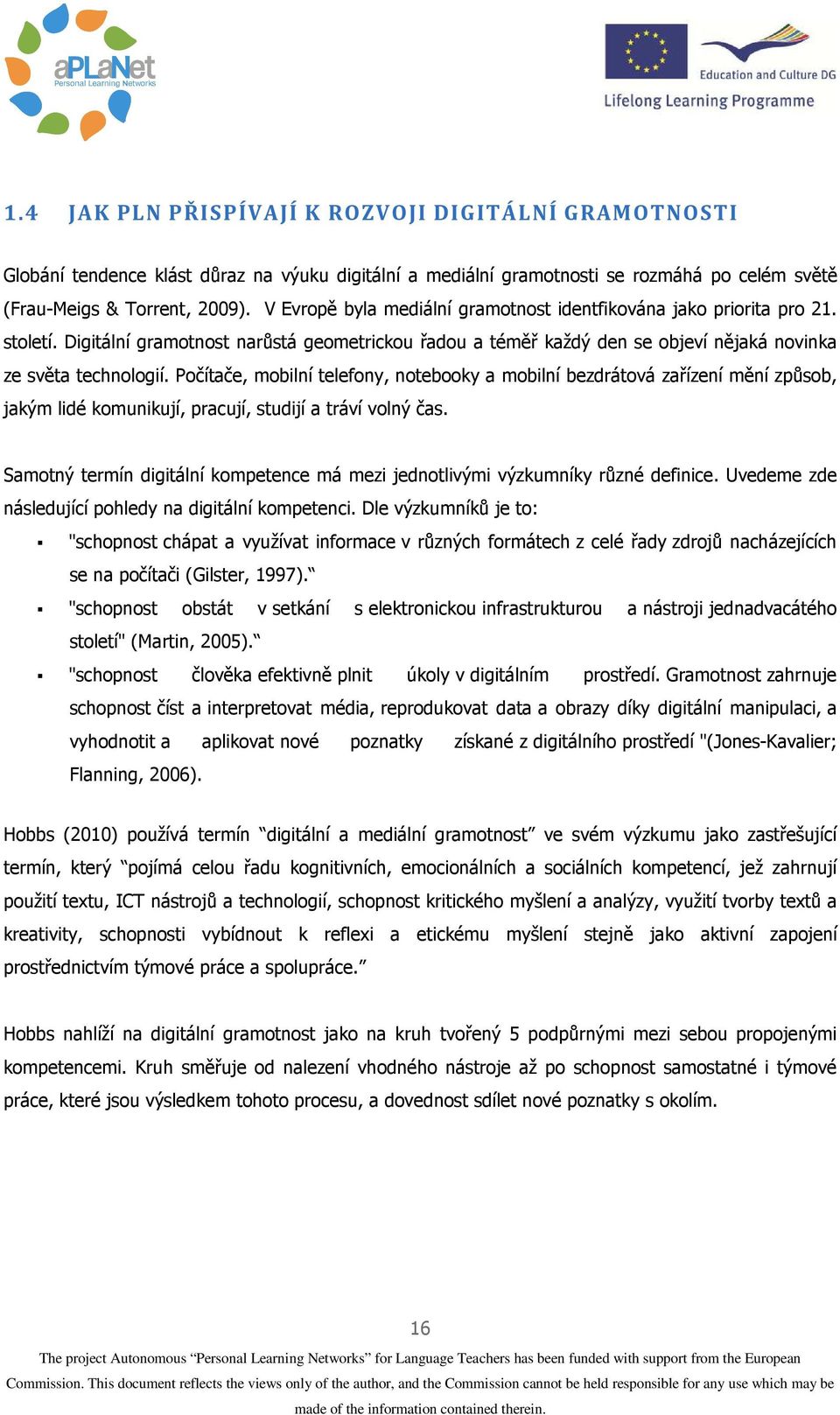 Počítače, mobilní telefony, notebooky a mobilní bezdrátová zařízení mění způsob, jakým lidé komunikují, pracují, studijí a tráví volný čas.