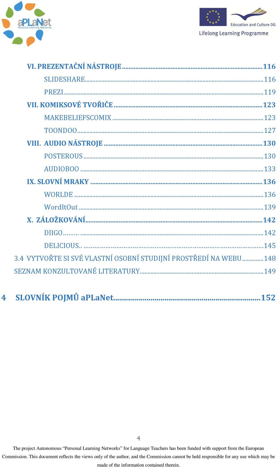 .. 136 WORLDE... 136 WordItOut... 139 X. ZÁLOŽKOVÁNÍ... 142 DIIGO... 142 DELICIOUS.. 145 3.