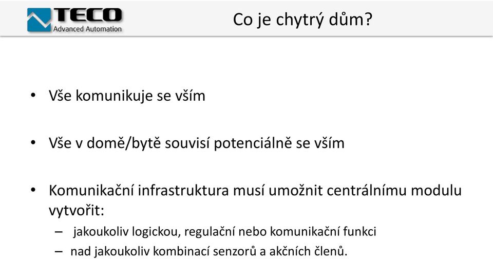 vším Komunikační infrastruktura musí umožnit centrálnímu modulu