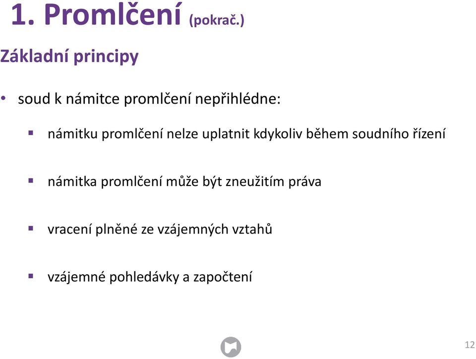 námitku promlčení nelze uplatnit kdykoliv během soudního řízení