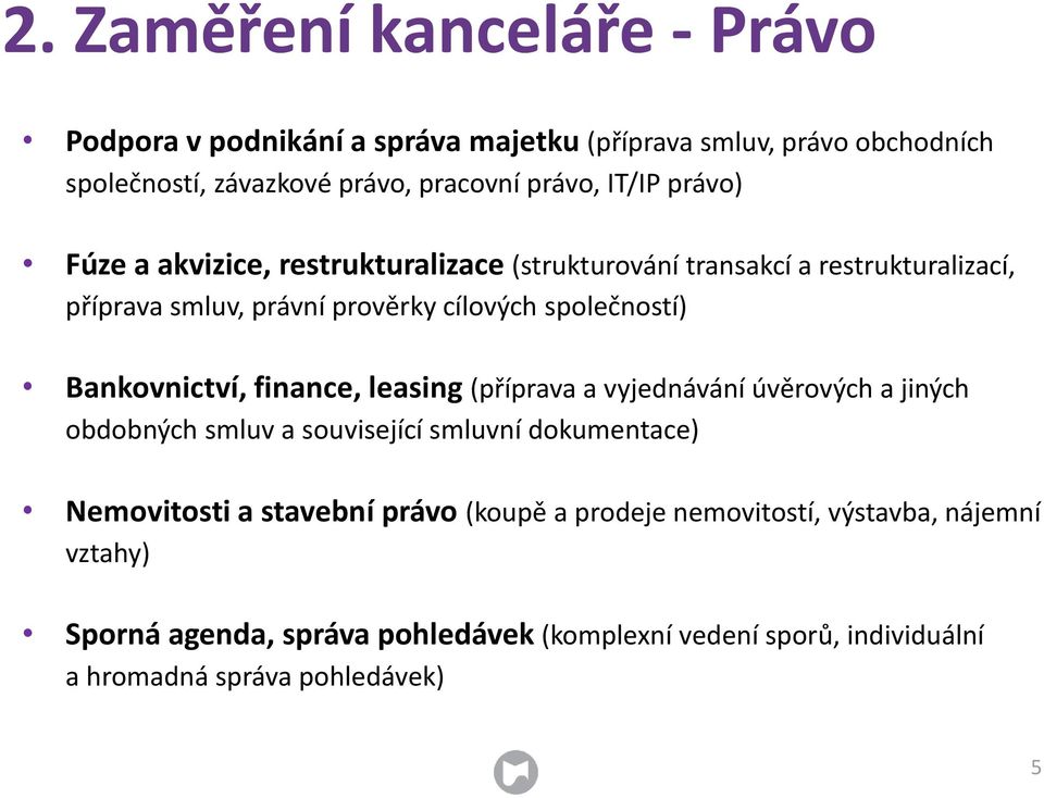 Bankovnictví, finance, leasing (příprava a vyjednávání úvěrových a jiných obdobných smluv a související smluvní dokumentace) Nemovitosti a stavební