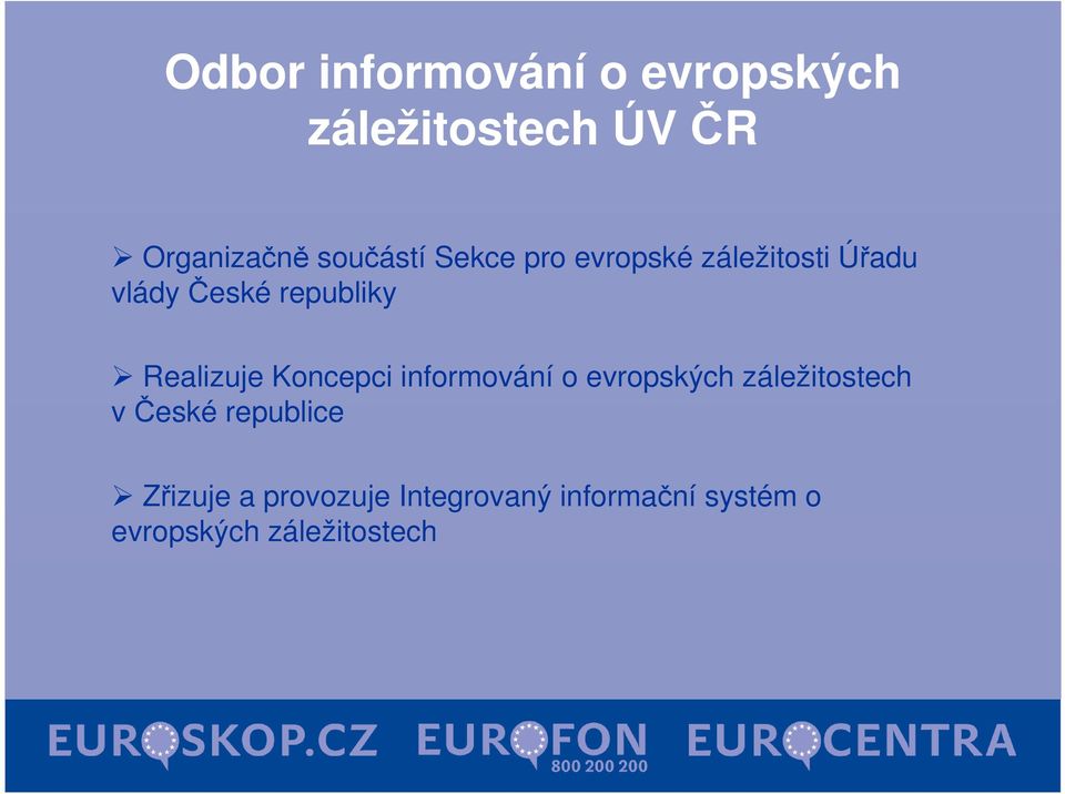 Realizuje Koncepci informování o evropských záležitostech v České