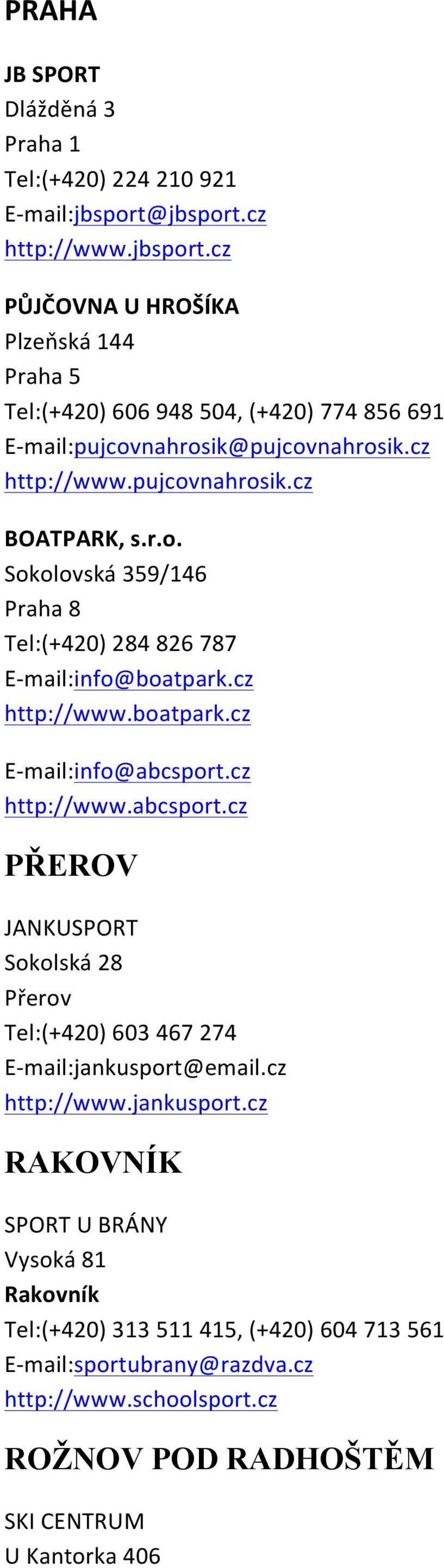 r.o. Sokolovská 359/146 Praha 8 Tel:(+420) 284 826 787 E- mail:info@boatpark.cz http://www.boatpark.cz E- mail:info@abcsport.