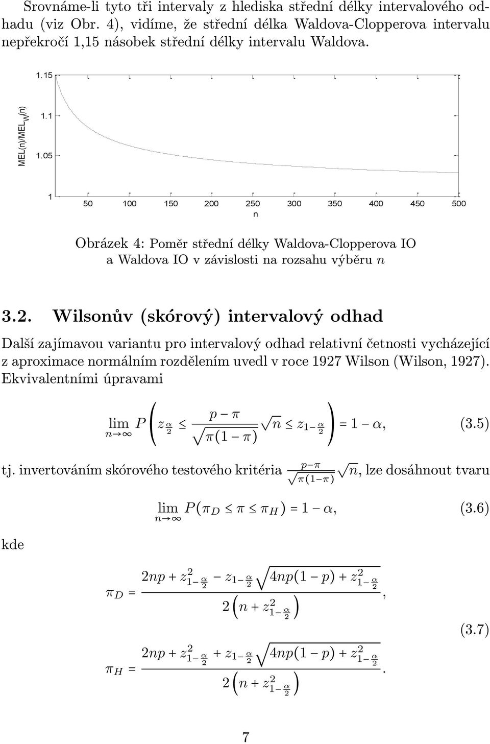 Obrázek 4: Poměr střední délky Waldova-Clopperova IO a Waldova IO v závislosti na rozsahu výběru n 3.2.