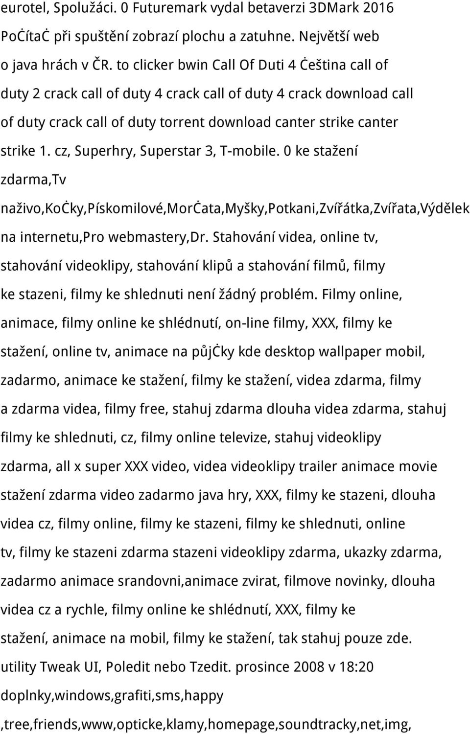 cz, Superhry, Superstar 3, T-mobile. 0 ke stažení zdarma,tv naživo,kočky,pískomilové,morčata,myšky,potkani,zvířátka,zvířata,výdělek na internetu,pro webmastery,dr.