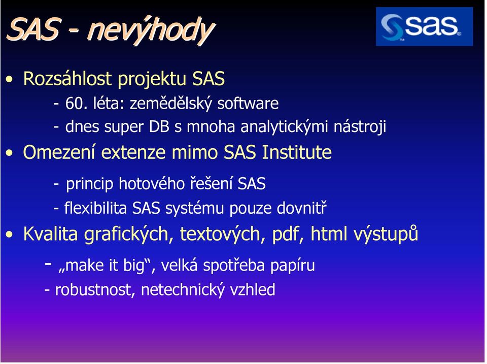 extenze mimo SAS Institute - princip hotového řešení SAS - flexibilita SAS systému