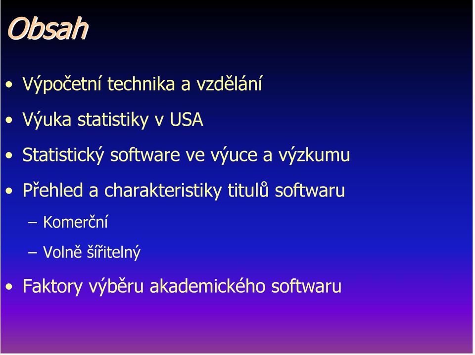 výzkumu Přehled a charakteristiky titulů softwaru