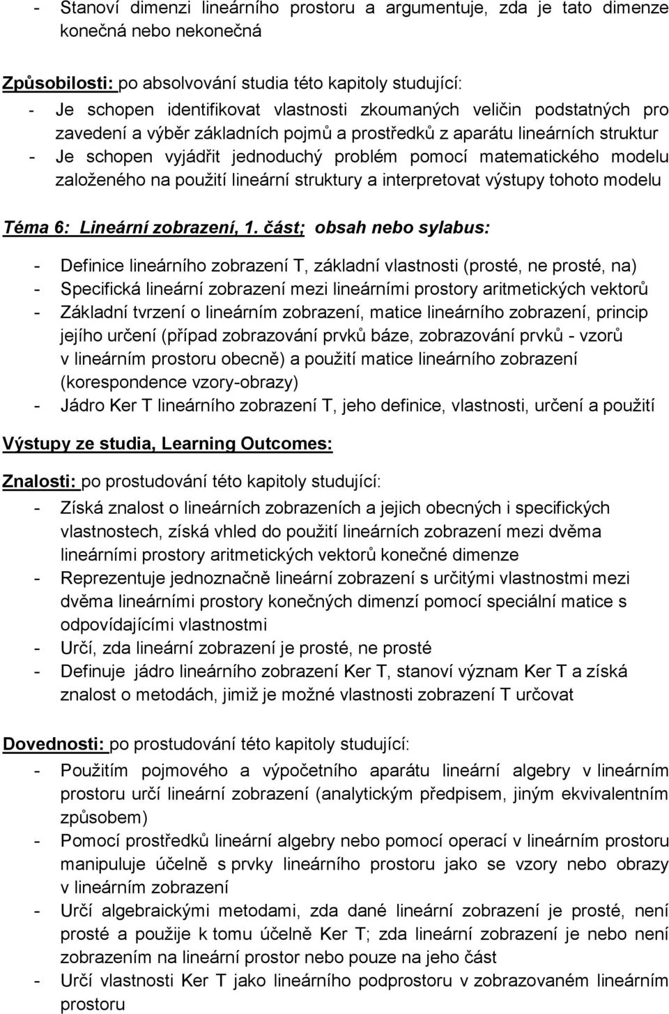 použití lineární struktury a interpretovat výstupy tohoto modelu Téma 6: Lineární zobrazení, 1.