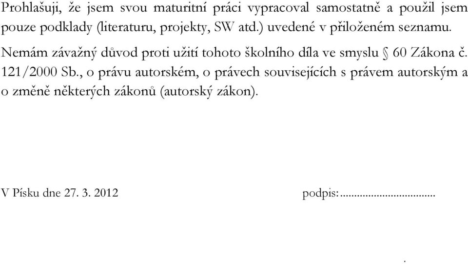 Nemám závažný důvod proti užití tohoto školního díla ve smyslu 60 Zákona č. 121/2000 Sb.