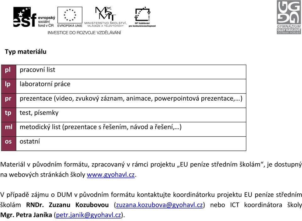 středním školám, je dostupný na webových stránkách školy www.gyohavl.cz.