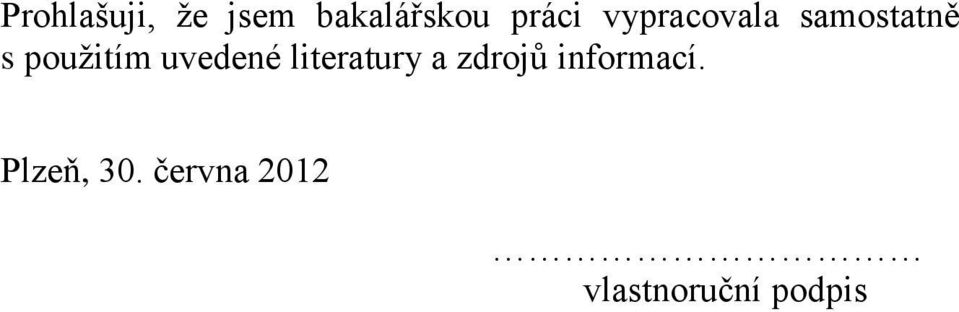 uvedené literatury a zdrojů informací.