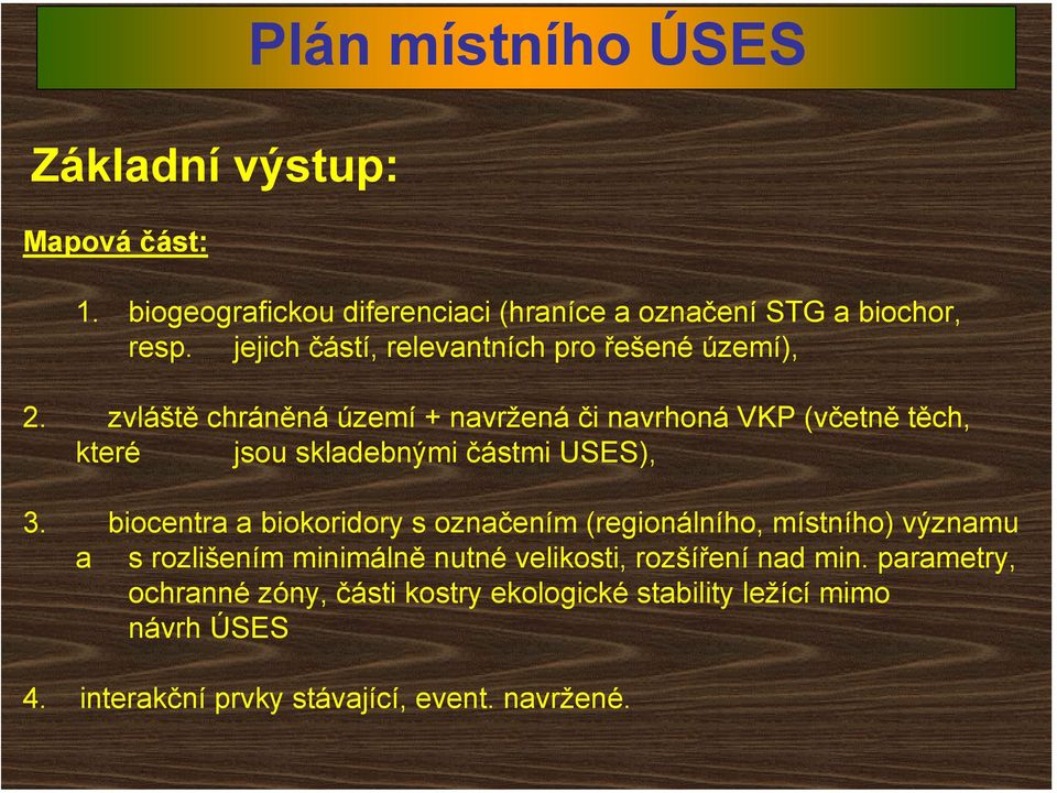 zvláště chráněná území + navržená či navrhoná VKP (včetně těch, které jsou skladebnými částmi USES), 3.