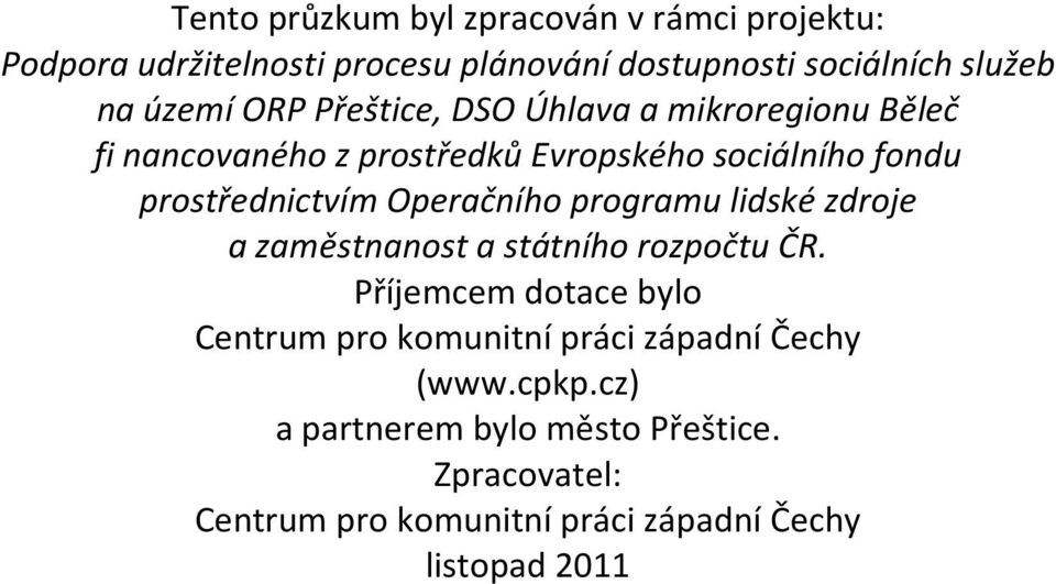 Operačního programu lidské zdroje a zaměstnanost a státního rozpočtu ČR.