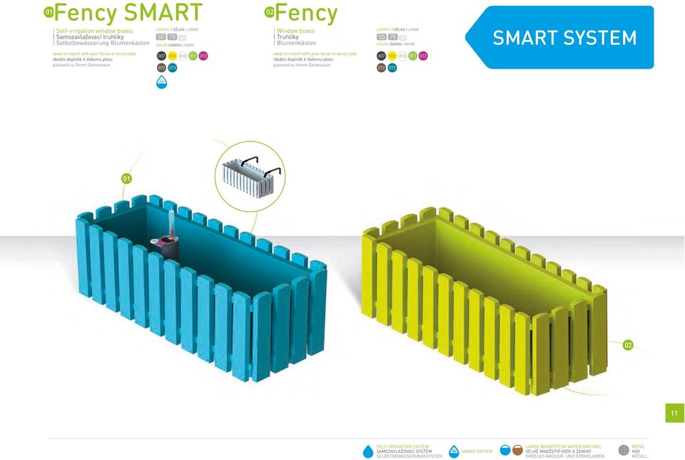 match with your fence in fancy style ideální doplněk k Vašemu plotu passend zu Ihrem Gartenzaun 007 008 010 011 012 072 073 01 11 SELF-IRRIGATION SYSTEM