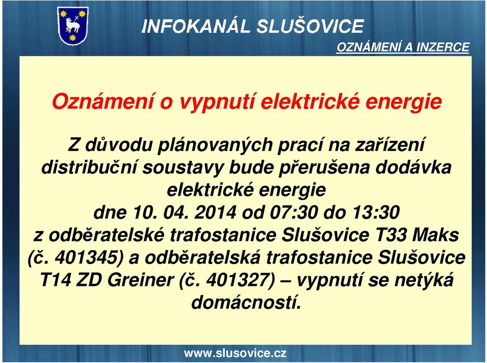 2014 od 07:30 do 13:30 z odběratelské trafostanice Slušovice T33 Maks (č.