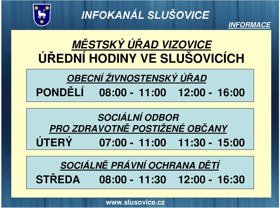 PRO ZDRAVOTNĚ POSTIŽENÉ OBČANY ÚTERÝ 07:00 11:30 15:00