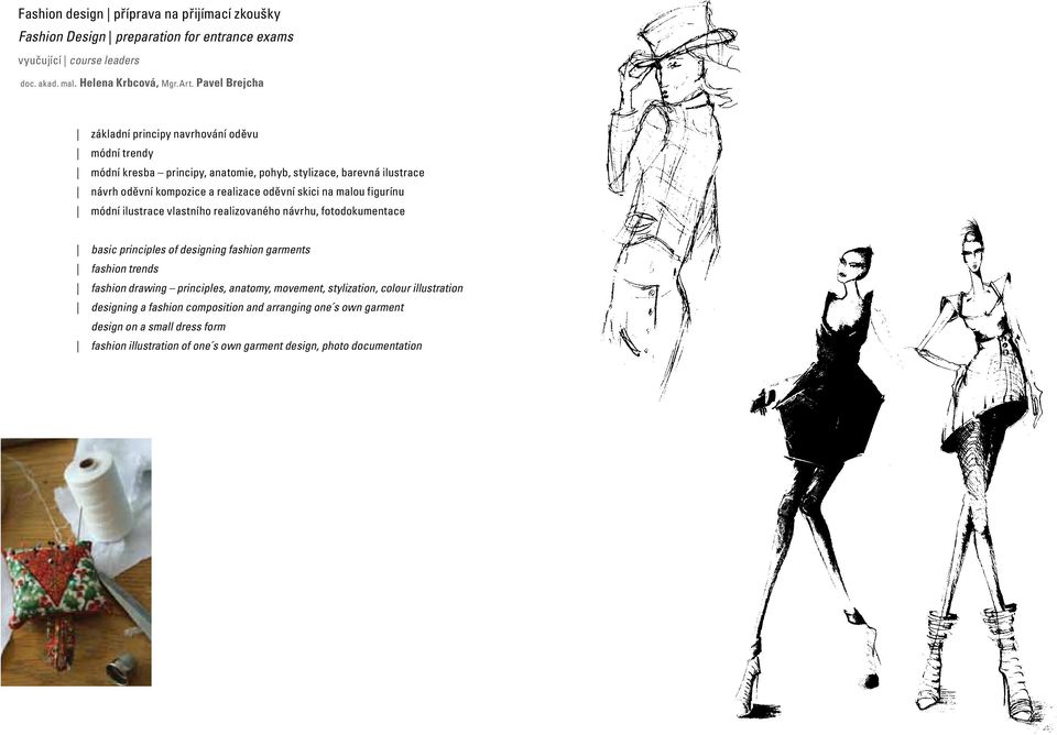 na malou figurínu módní ilustrace vlastního realizovaného návrhu, fotodokumentace basic principles of designing fashion garments fashion trends fashion drawing principles, anatomy,