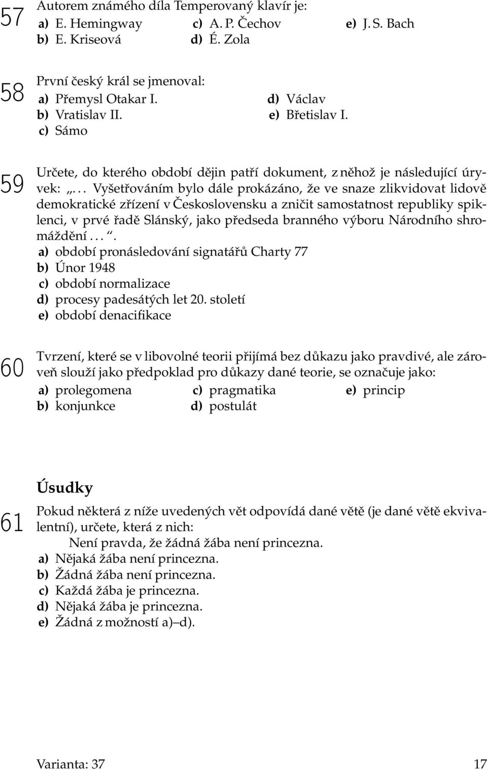 .. Vyšetřováním bylo dále prokázáno, že ve snaze zlikvidovat lidově demokratické zřízení v Československu a zničit samostatnost republiky spiklenci, v prvé řadě Slánský, jako předseda branného výboru